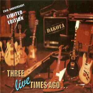 Dakota - Three Live Times Ago... 20th Anniversary Limitied Edition flac