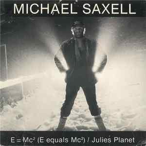 Michael Saxell - E=Mc² (E Equals Mc²) / Julie's Planet flac