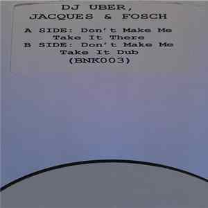 DJ Uber, Jacques & Fosch - Don't Make Me Take It There flac