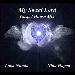 Loka Nunda / Nina Hagen - My Sweet Lord (Gospel House Mix) flac
