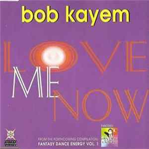 Bob Kayem - Love Me Now flac