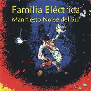 Familia Eléctrica - Manifiesto Noise Del Sur flac