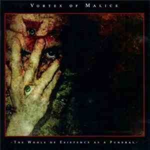 Vortex Of Malice - The Whole Of Existence As A Funeral flac