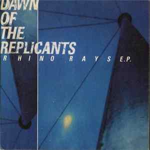 Dawn Of The Replicants - Rhino Rays E.P. flac