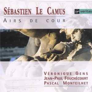 Sebastien Le Camus : Véronique Gens / Jean-Paul Fouchécourt / Pascal Monteilhet - Airs De Cour flac