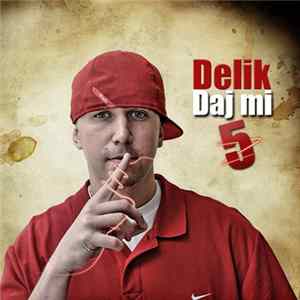 Delik - Daj Mi 5 flac