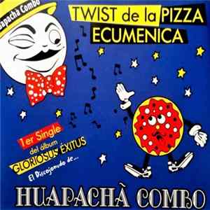 Huapachà Combo - Twist de la Pizza Ecumenica flac