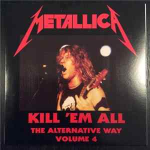 Metallica - Kill 'em All - The Alternative Way Volume 4 flac