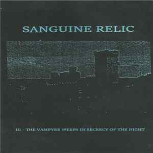 Sanguine Relic - III - The Vampyre Weeps In Secrecy Of The Night flac