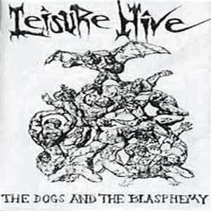 Leisure Hive - The Dogs And The Blasphemy flac