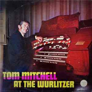Tom Mitchell - Tom Mitchell At The Wurlitzer - Series 2 flac