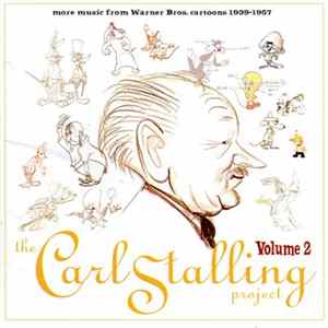 Carl Stalling - The Carl Stalling Project Volume 2: More Music From Warner Bros. Cartoons 1939-1957 flac
