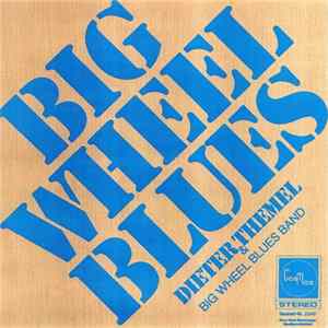 Big Wheel Blues Band, Dieter Themel - Big Wheel Blues Part 1 / Big Wheel Blues Part 2 flac