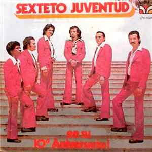 Sexteto Juventud - En Su 10° Aniversario! flac