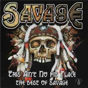 Savage - This Ain't No Fit Place (The Best Of Savage) flac