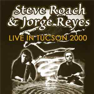 Steve Roach & Jorge Reyes - Live In Tucson 2000 flac