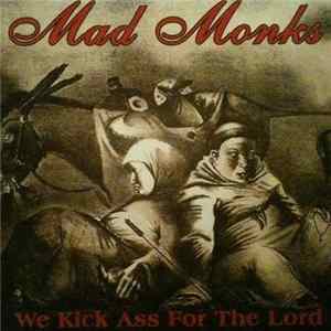 Mad Monks - We Kick Ass For The Lord flac