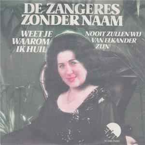 De Zangeres Zonder Naam - Weet Je Waarom Ik Huil flac