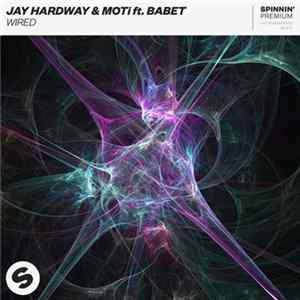 Jay Hardway & MOTI Feat. Babet - Wired flac