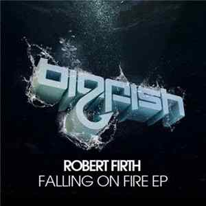 Robert Firth - Falling On Fire EP flac