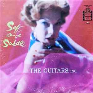 The Guitars, Inc. - Soft And Subtle flac