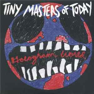 Tiny Masters Of Today - Hologram World flac