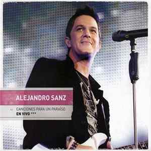 Alejandro Sanz - Canciones Para Un Paraíso (En Vivo) flac
