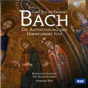 Carl Philipp Emanuel Bach, B. Schlick, P. Elliott, Ch. Prégardien, G. Schwarz, S. Varcoe, Rheinische Kantorei, Das Kleine Konzert, Hermann Max - Die Auferstehung Und Himmelfahrt Jesu WQ 240 Oratorium / Osterkantate WQ 244 flac