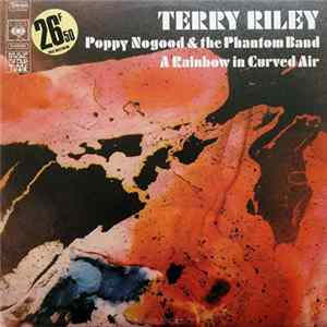 Terry Riley - Poppy Nogood & The Phantom Band / A Rainbow In Curved Air flac