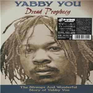 Yabby You - Dread Prophecy (The Strange And Wonderful Story Of Yabby You) flac