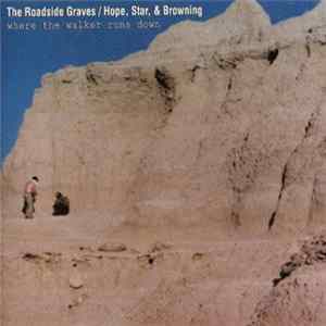 The Roadside Graves / Hope, Star, & Browning - Where The Walker Runs Down flac