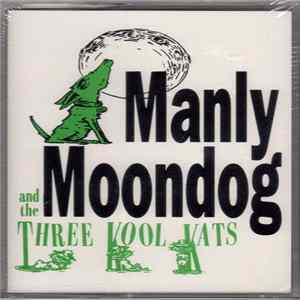 Manly Moondog And The Three Kool Kats - Manly Moondog And The Three Kool Kats flac