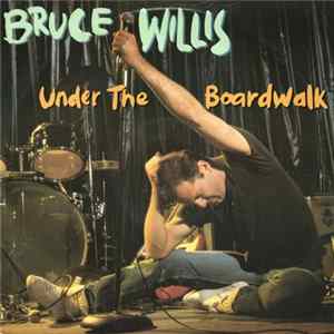 Bruce Willis - Under The Boardwalk flac