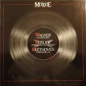 Richard Wagner, Hector Berlioz, Ludwig van Beethoven - Wagner Ouvertures, Berlioz Symphonie Fantastique, Beethoven Symphonie N°6 flac