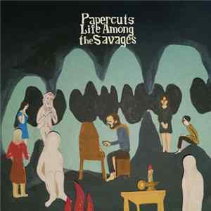 Papercuts - Life Among The Savages flac