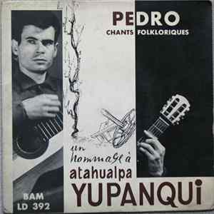 Pedro - Chants Folkloriques - Un Hommage À Atahualpa Yupanqui flac