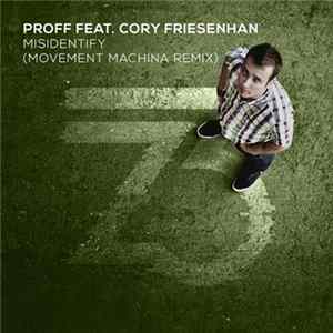 PROFF Feat. Cory Friesenhan - Misidentify (Movement Machina Remix) flac