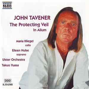 John Tavener, Maria Kliegel, Eileen Hulse, Ulster Orchestra, Takuo Yuasa - The Protecting Veil / In Alium flac