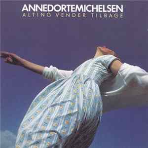 Anne Dorte Michelsen - Alting Vender Tilbage flac