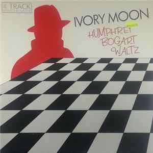 Ivory Moon - Humphrey Bogart Waltz flac