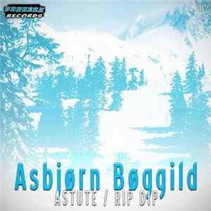 Asbjørn Bøggild - Astute / Rip Dip flac