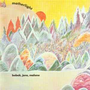 Bobak, Jons, Malone - Motherlight flac