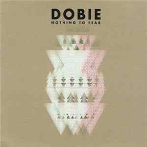 Dobie - Nothing To Fear flac