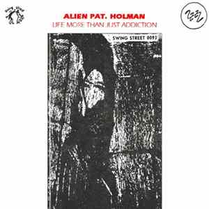 Alien Pat. Holman - Life More Than Just Addiction flac