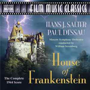Hans J. Salter • Paul Dessau / Moscow Symphony Orchestra • William Stromberg - House of Frankenstein (The Complete 1944 Score) flac