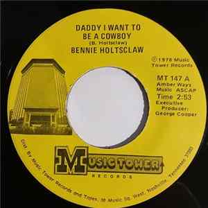 Bennie Holtsclaw - Daddy I Want To Be A Cowboy / Just As Close To Heaven As He Wants To Be flac