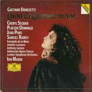 Gaetano Donizetti / Cheryl Studer, Plácido Domingo, Juan Pons, Samuel Ramey, Ion Marin - Lucia Di Lammermoor flac