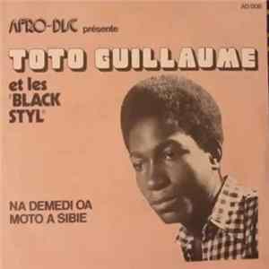 Toto Guillaume ,Et Les Black Styl - Na Demedi Oa / Moto A Sibie flac