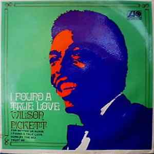 Wilson Pickett - I Found A True Love flac