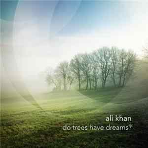 Ali Khan - Do Trees Have Dreams? flac